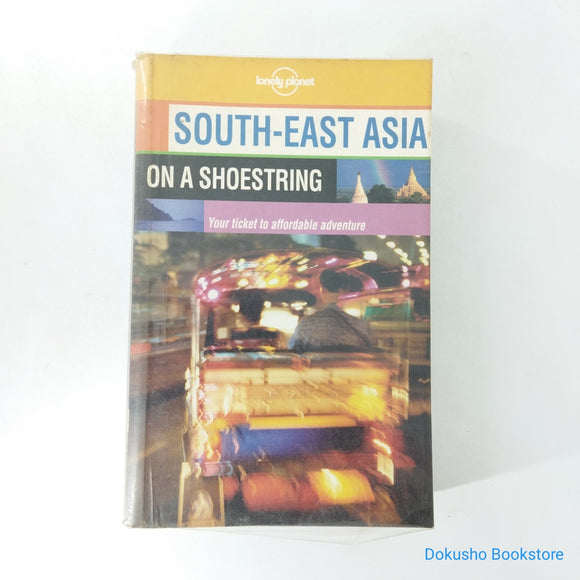 South-East Asia: On a Shoestring by Lonely Planet