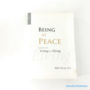 Being at Peace: Lessons on Living and Dying by Shih Cheng Yen