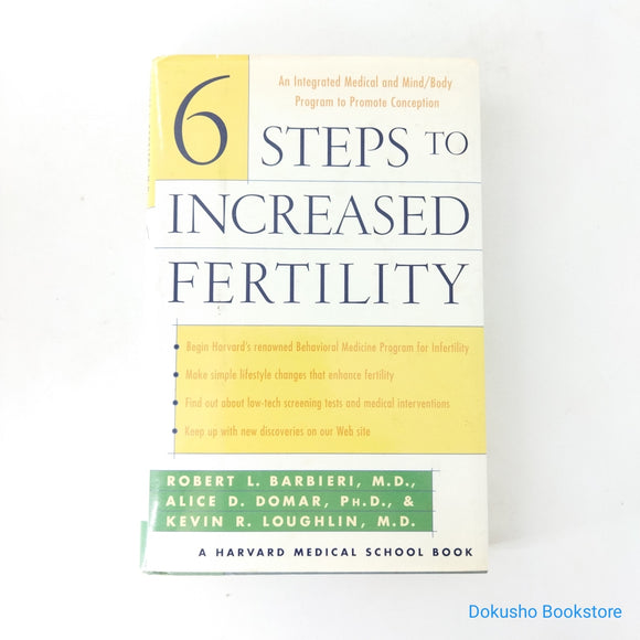 Six Steps to Increased Fertility: An Integrated Medical and Mind/Body Program to Promote Conception by Robert L. Barbieri
