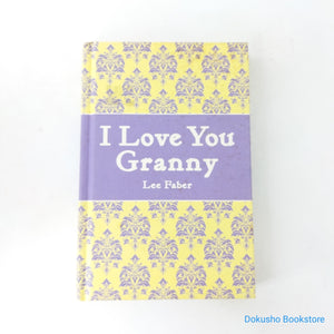 I Love You Granny by Lee Faber (Hardcover)