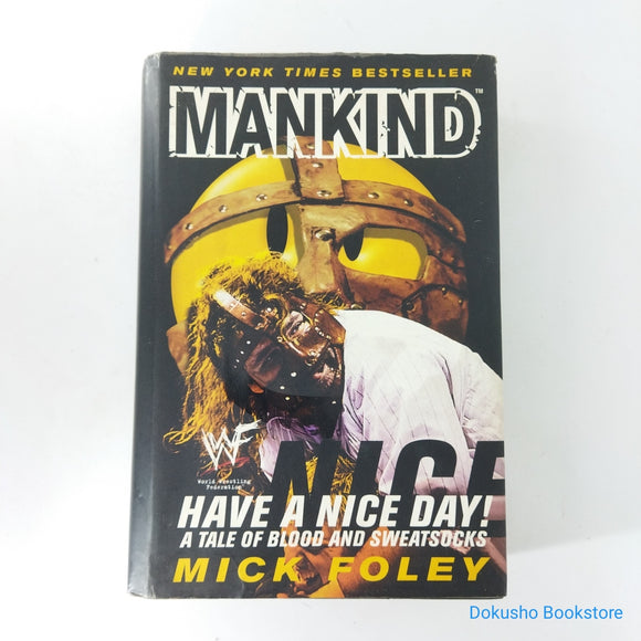 Mankind: Have a Nice Day!: A Tale of Blood and Sweatsocks by Mick Foley (Hardcover)