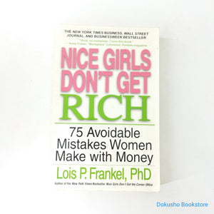 Nice Girls Don't Get Rich: 75 Avoidable Mistakes Women Make with Money by Lois P. Frankel