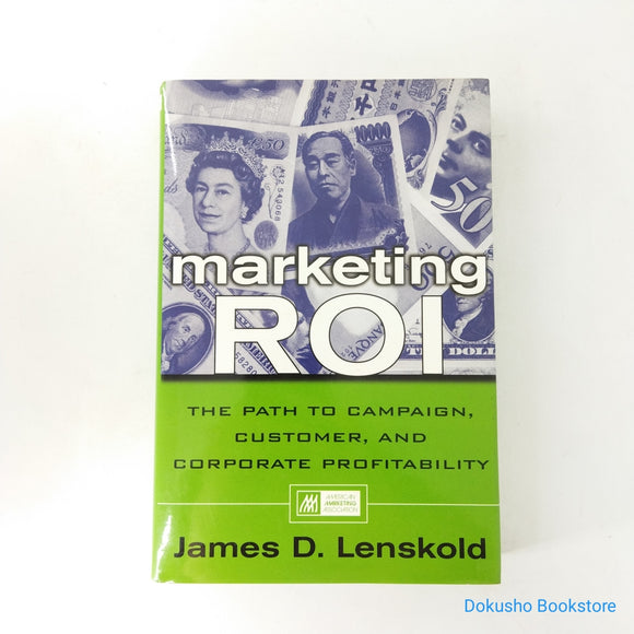 Marketing ROI: The Path to Campaign, Customer, and Corporate Profitability by James D. Lenskold (Hardcover)