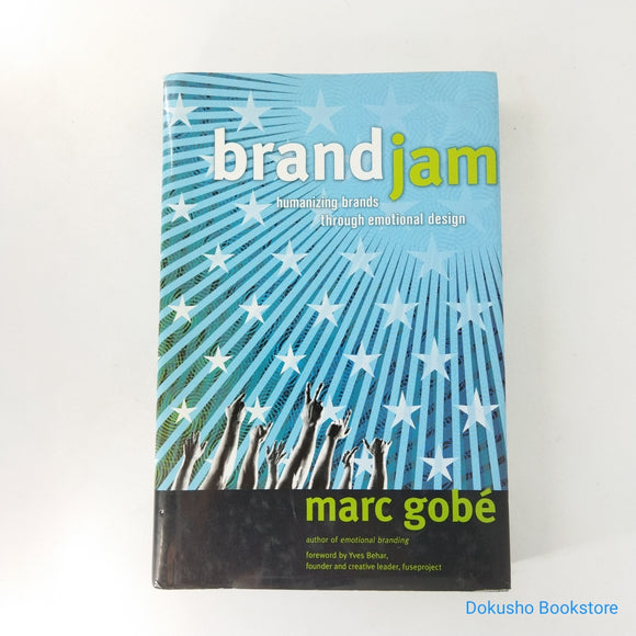 Brandjam: Humanizing Brands Through Emotional Design by Marc Gobe