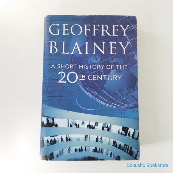 A Short History of the 20th Century by Geoffrey Blainey (Hardcover)