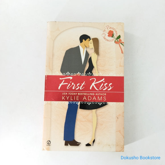 First Kiss (The Bridesmaid Chronicles #2) by Kylie Adams