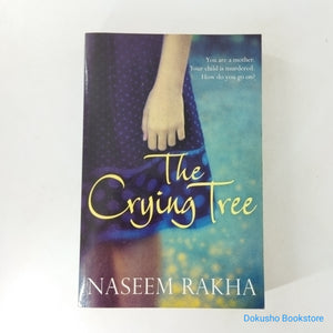 The Crying Tree by Naseem Rakha