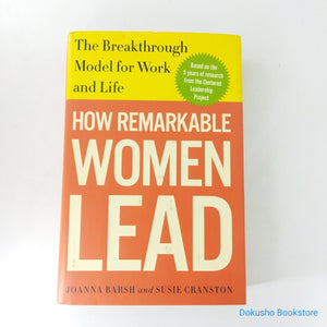 How Remarkable Women Lead: The Breakthrough Model for Work and Life by Joanna Barsh, Susie Cranston (Hardcover)