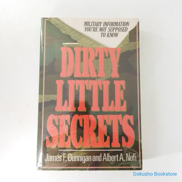 Dirty Little Secrets: Military Information You're Not Supposed To Know by James F. Dunnigan, Albert Nofi