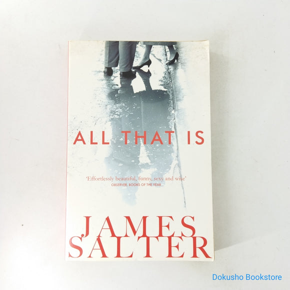All That Is by James Salter