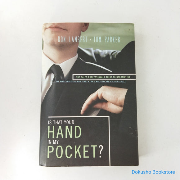 Is That Your Hand in My Pocket?: The Sales Professional's Guide to Negotiating by Ron J. Lambert, Tom Parker (Hardcover)