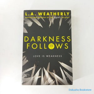 Darkness Follows (The Broken Trilogy #2) by L.A. Weatherly