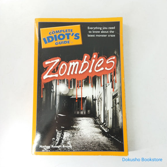 The Complete Idiot's Guide to Zombies by Nathan Robert Brown