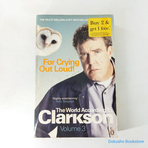 For Crying Out Loud: The World According to Clarkson (Volume 3) by Jeremy Clarkson