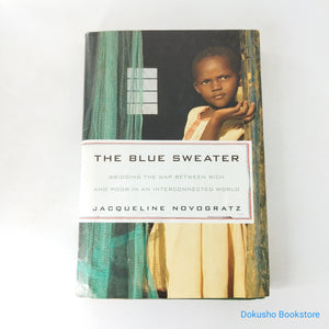 The Blue Sweater: Bridging the Gap Between Rich and Poor in an Interconnected World by Jacqueline Novogratz (Hardcover)