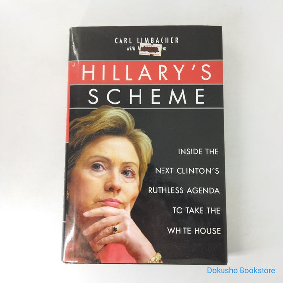 Hillary's Scheme: Inside the Next Clinton's Ruthless Agenda to Take the White House by Carl Limbacher (Hardcover)