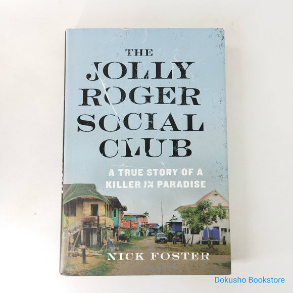 The Jolly Roger Social Club: A True Story of a Killer in Paradise by Nick Foster (Hardcover)