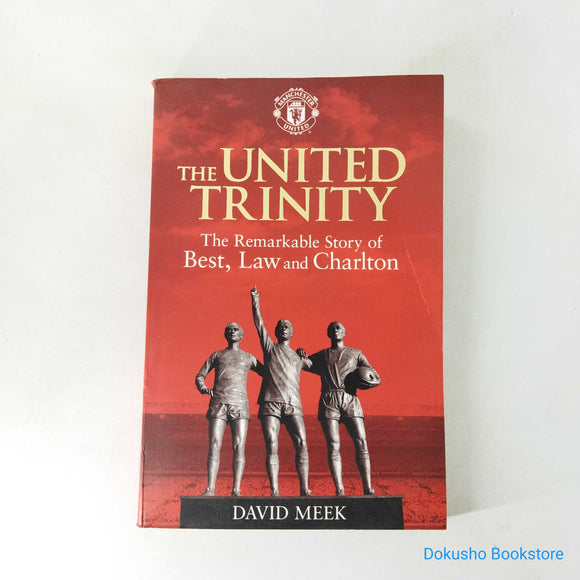 The United Trinity: The Remarkable Story of Best, Law and Charlton by David Meek