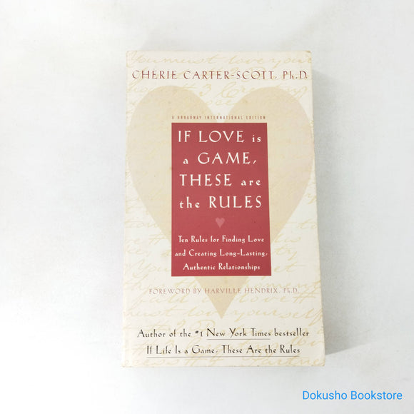 If Love Is a Game, These Are the Rules: 10 Rules for Finding Love and Creating Long-Lasting, Authentic Relationships by Cherie Carter-Scott