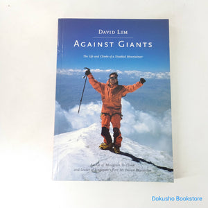 Against Giants: The Life and Climbs of a Disabled Mountaineer by David Lim