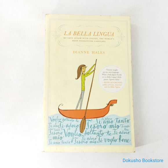 La Bella Lingua: My Love Affair with Italian, the World's Most Enchanting Language by Dianne Hales