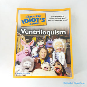 The Complete Idiot's Guide to Ventriloquism by Taylor Mason