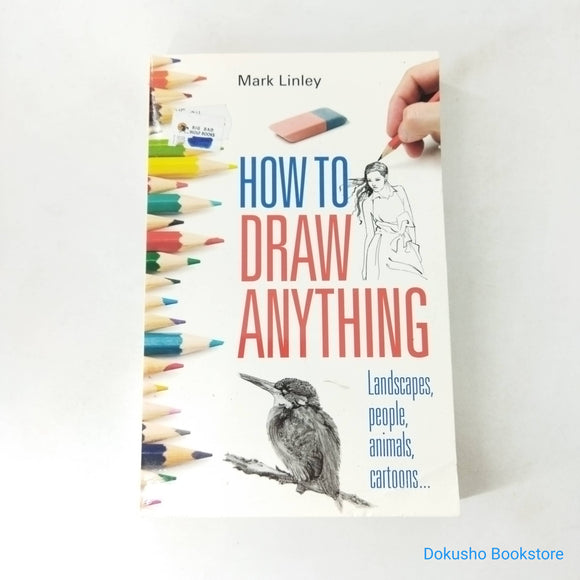 How To Draw Anything by Mark Linley