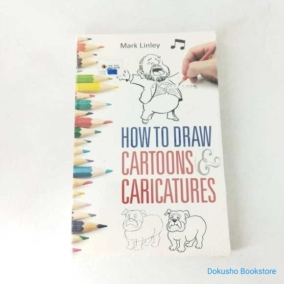 How to Draw Cartoons and Caricatures by Mark Linley