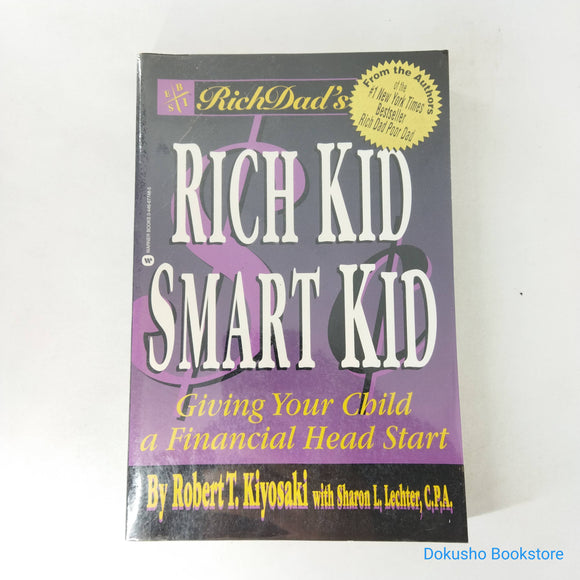 Rich Dad's Rich Kid, Smart Kid: Giving Your Child a Financial Head Start by Robert T. Kiyosaki