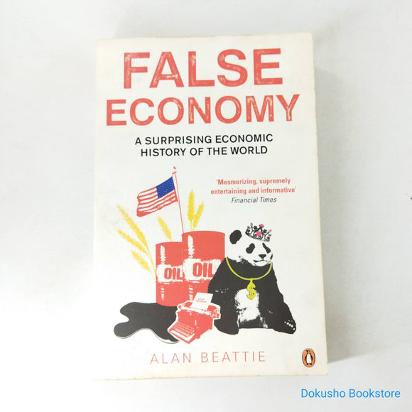 False Economy: A Surprising Economic History of the World by Alan Beattie