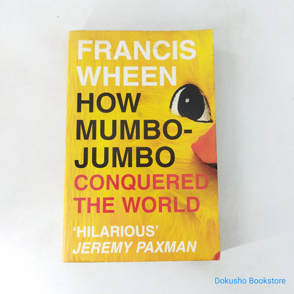 How Mumbo-Jumbo Conquered the World by Francis Wheen