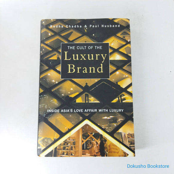 Cult of the Luxury Brand: Inside Asia's Love Affair with Luxury by Radha Chadha, Paul Husband (Hardcover)