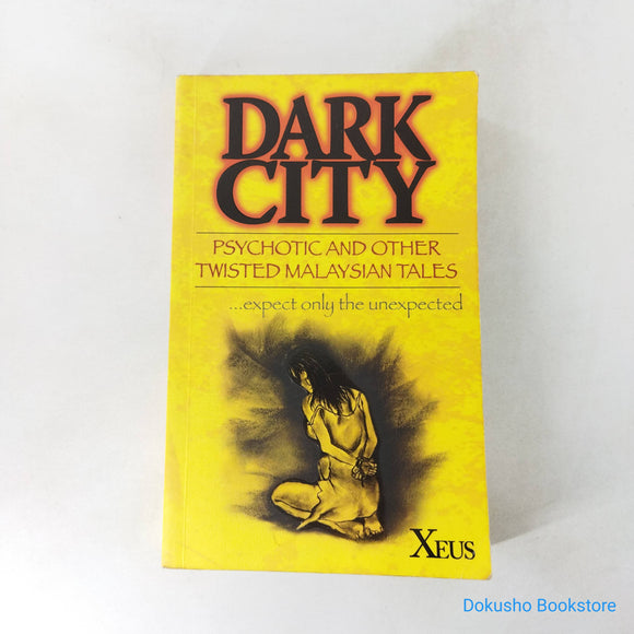 Dark City: Psychotic and Other Twisted Malaysian Tales by Xeus