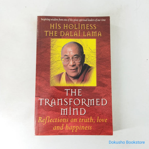 The Transformed Mind: Reflections on Truth, Love, and Happiness by Dalai Lama XIV