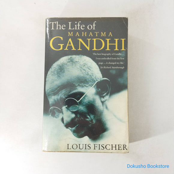 The Life of Mahatma Gandhi by Louis Fischer