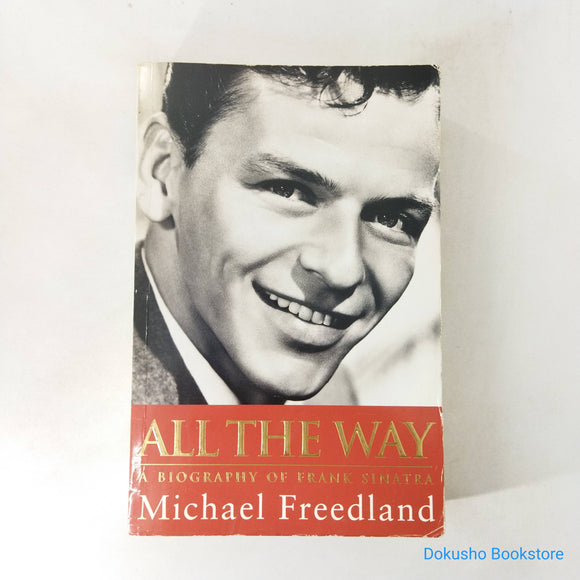 All the Way: A Biography of Frank Sinatra by Michael Freedland