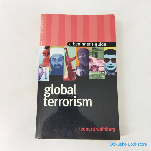 Global Terrorism: A Beginner's Guide by Leonard Weinberg