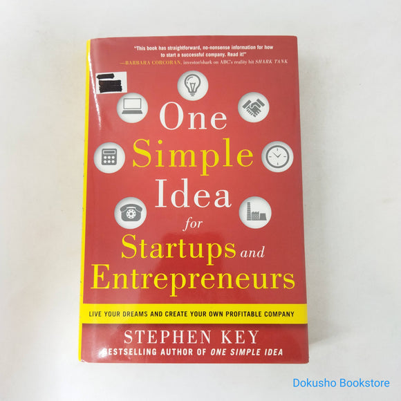 One Simple Idea for Startups and Entrepreneurs: Live Your Dreams and Create Your Own Profitable Company by Stephen Key (Hardcover)