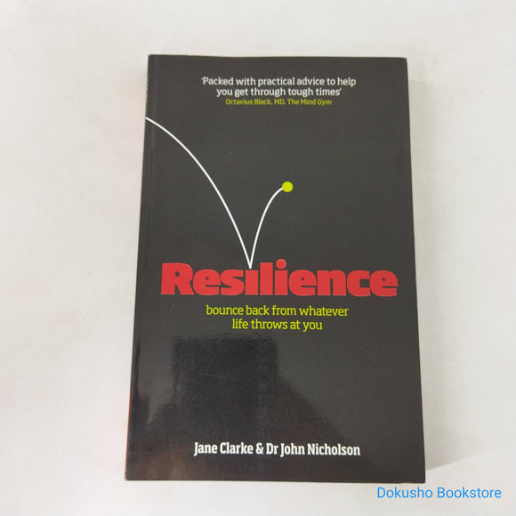 Resilience: Bounce Back From Whatever Life Throws At You by Jane Clarke