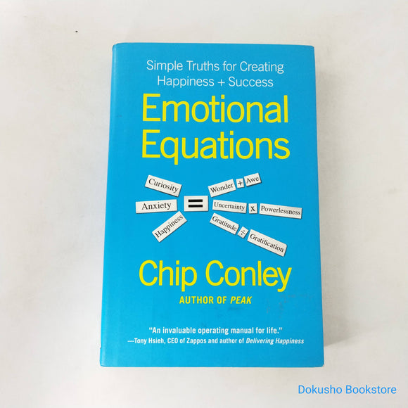 Emotional Equations: Simple Truths for Creating Happiness + Success by Chip Conley (Hardcover)