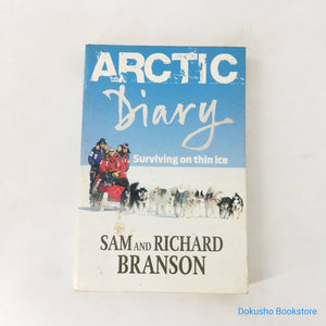 Arctic Diary: Surviving on Thin Ice by Sam Branson, Richard Branson