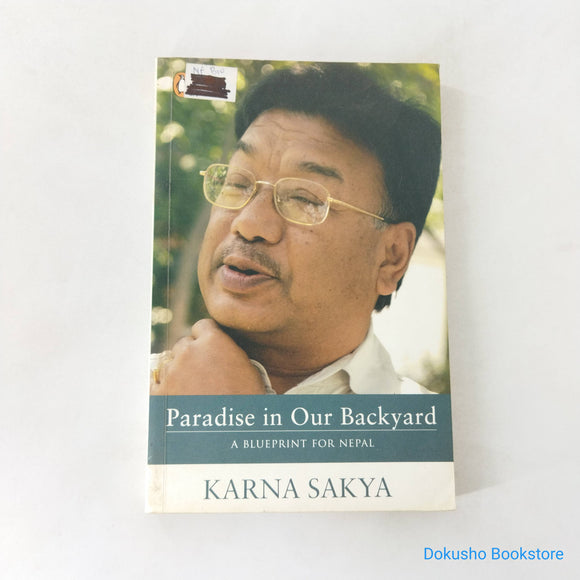 Paradise in Our Backyard: A Blueprint for Nepal by Karna Shakya