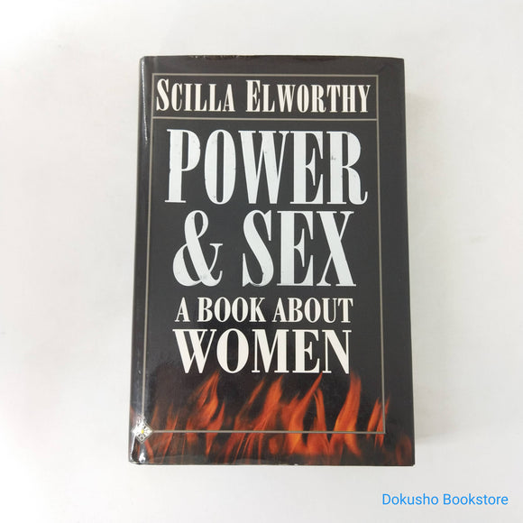 Power and Sex: A Book About Women by Scilla Elworthy (Hardcover)