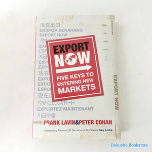 Export Now: Five Keys to Entering New Markets by Frank Lavin, Peter Cohan (Hardcover)