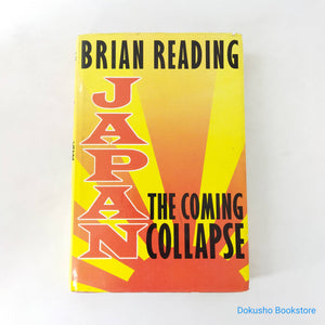 Japan: The Coming Collapse by Brian Reading (Hardcover)