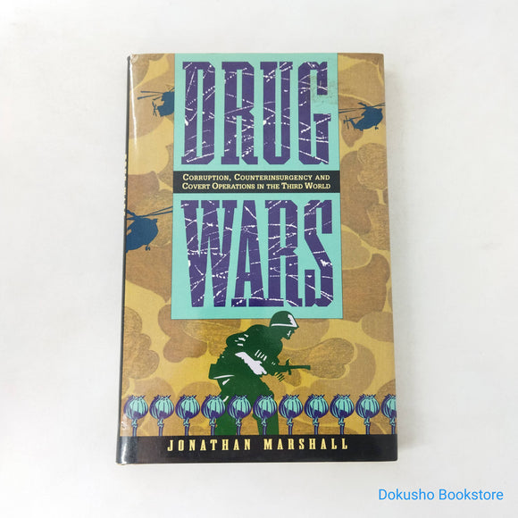 Drug Wars: Corruption, Counterinsurgency, and Covert Operations in the Third World by Jonathan Marshall (Hardcover)