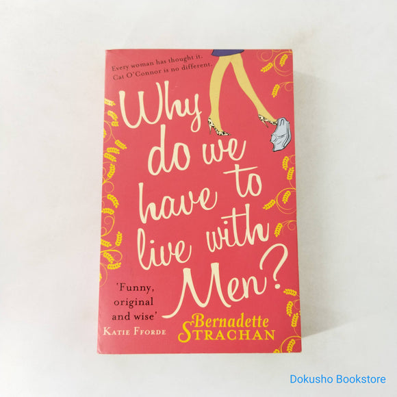 Why Do We Have to Live with Men? by Bernadette Strachan