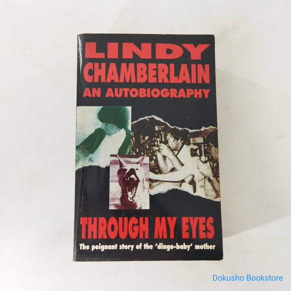 Through My Eyes: Lindy Chamberlain An Autobiography by Lindy Chamberlain-Creighton