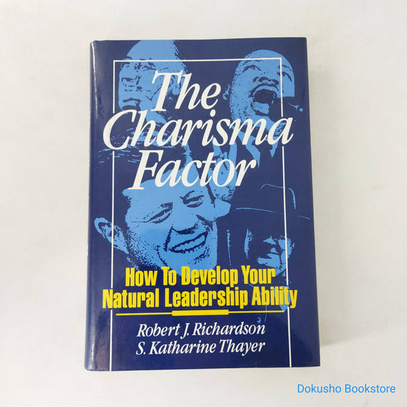 The Charisma Factor: How to Develop Your Natural Leadership Ability by Robert J. Richardson (Hardcover)