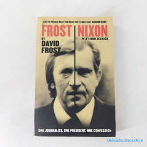 Frost/Nixon: One Journalist, One President, One Confession by David Frost